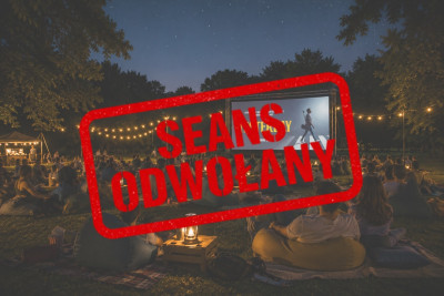 Wizualizacja kina pod chmurką z informacją: SEANS ODWOŁANY